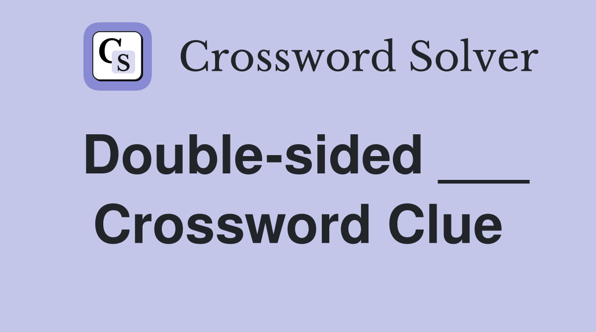 Double-sided ___ Crossword Clue