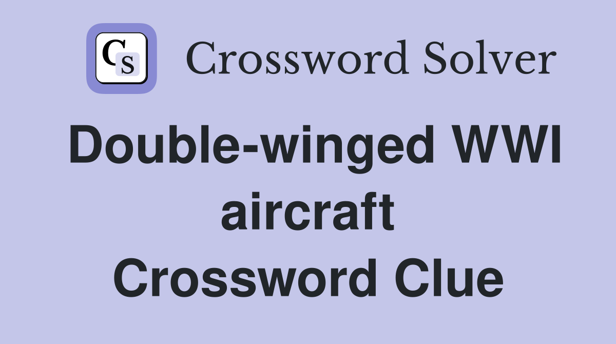 Double-winged WWI aircraft Crossword Clue