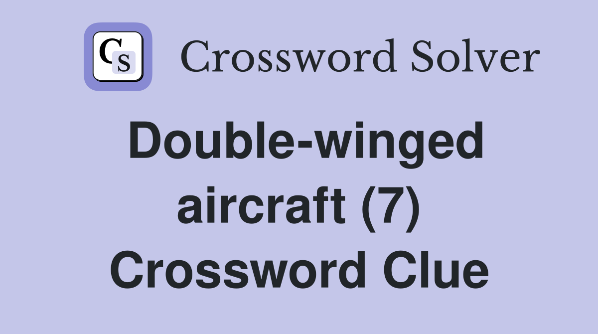 Double-winged aircraft (7) Crossword Clue