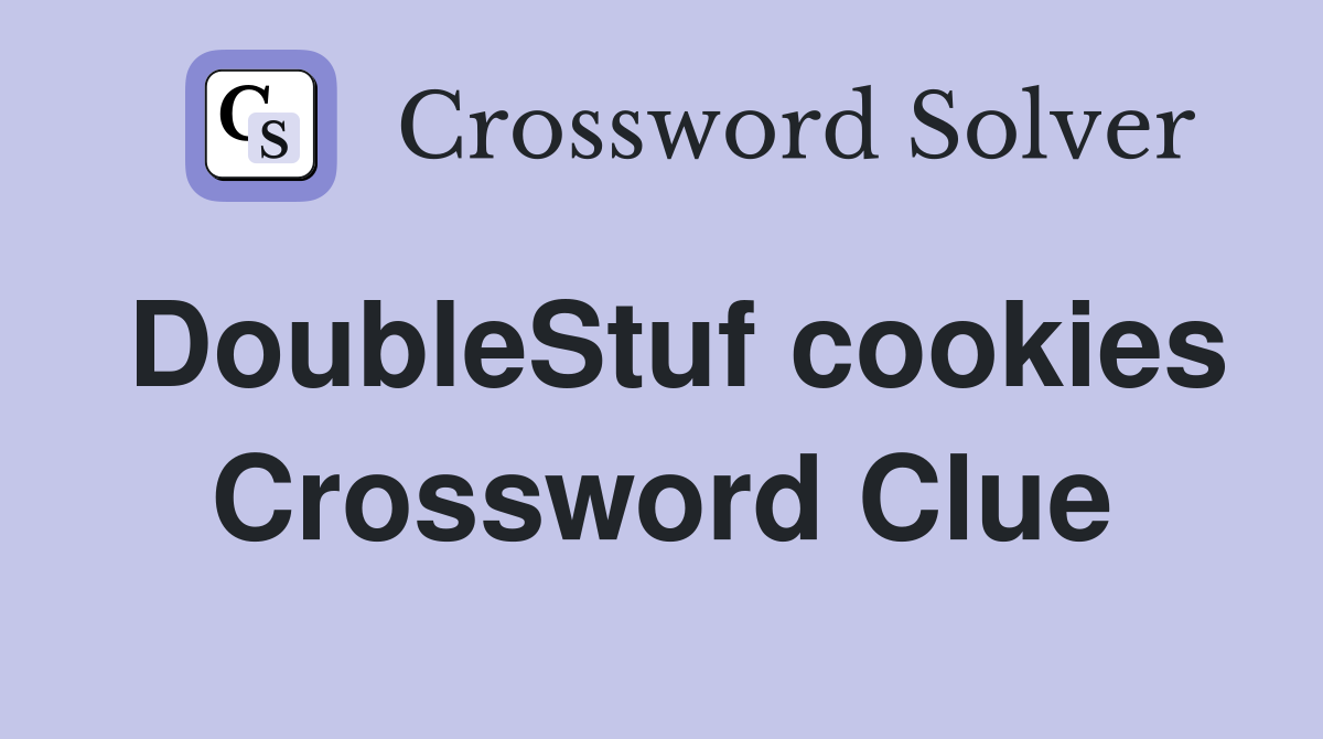 DoubleStuf cookies Crossword Clue