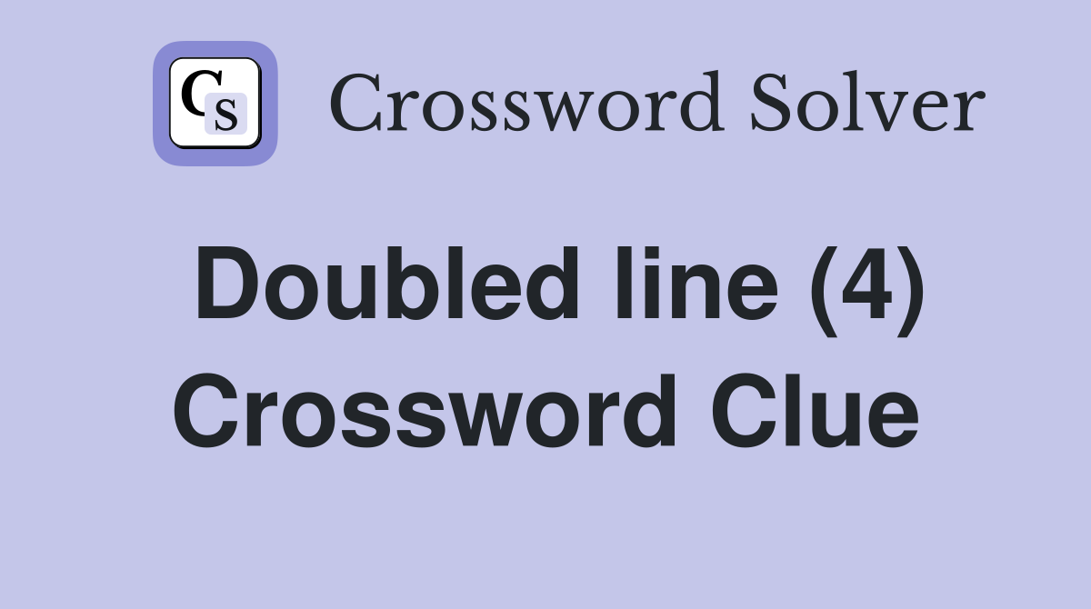 Doubled line (4) Crossword Clue