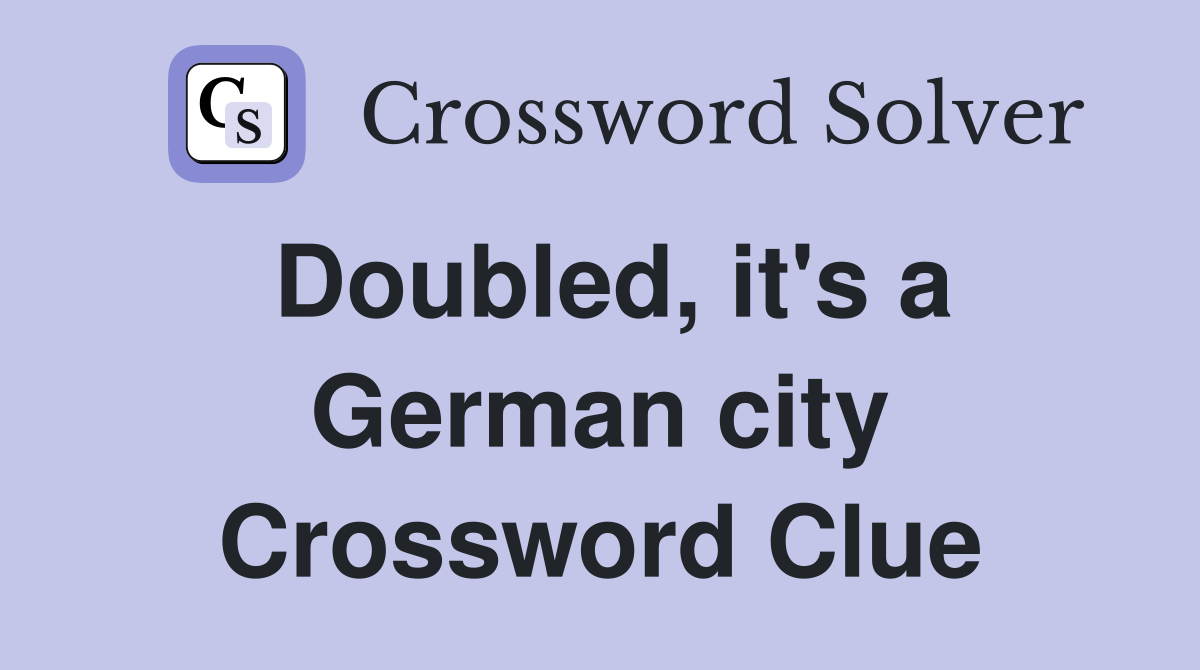 Doubled, it's a German city Crossword Clue