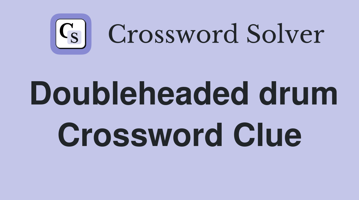 Doubleheaded drum Crossword Clue