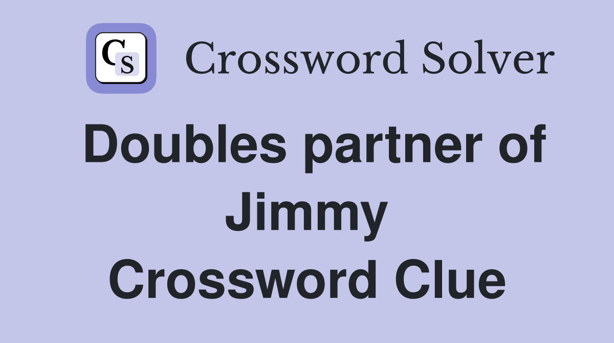 Doubles partner of Jimmy Crossword Clue