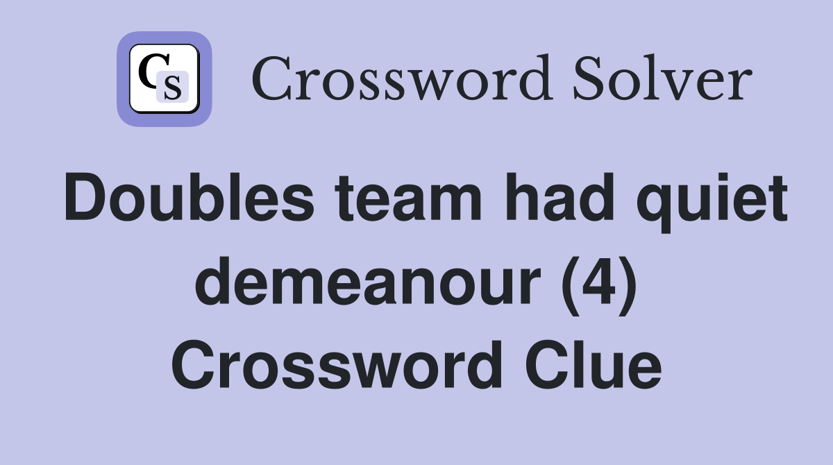 Doubles team had quiet demeanour (4) Crossword Clue