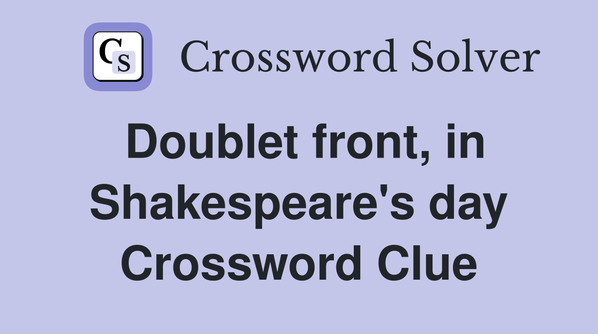 Doublet front, in Shakespeare's day Crossword Clue