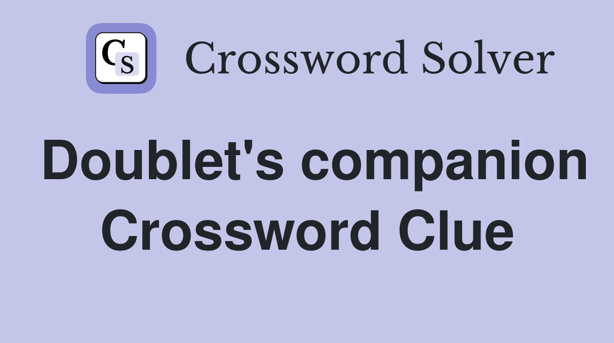 Doublet's companion Crossword Clue