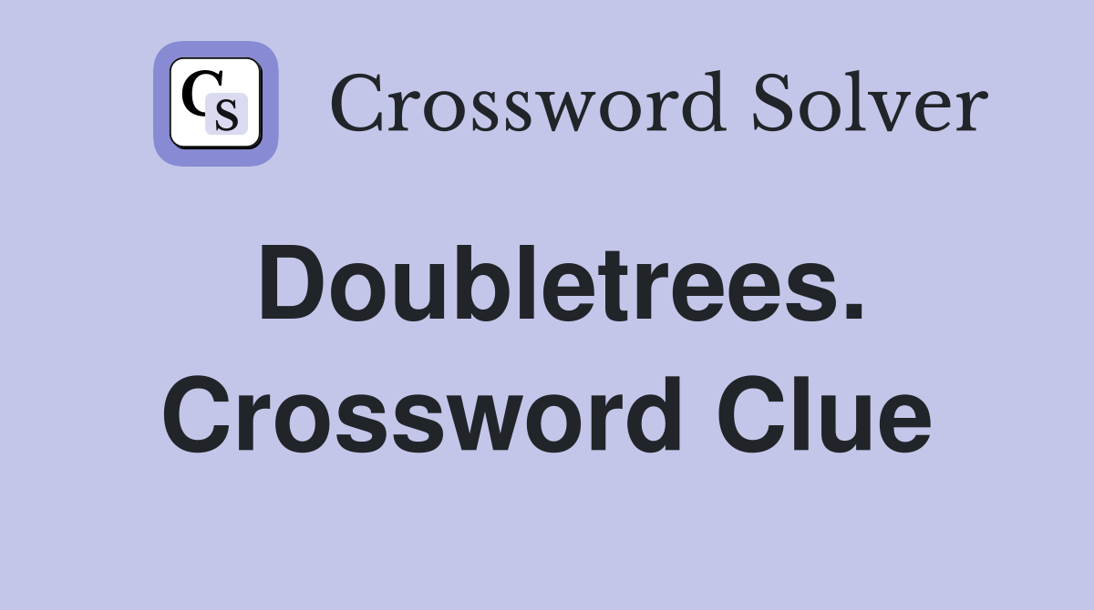 Doubletrees. Crossword Clue