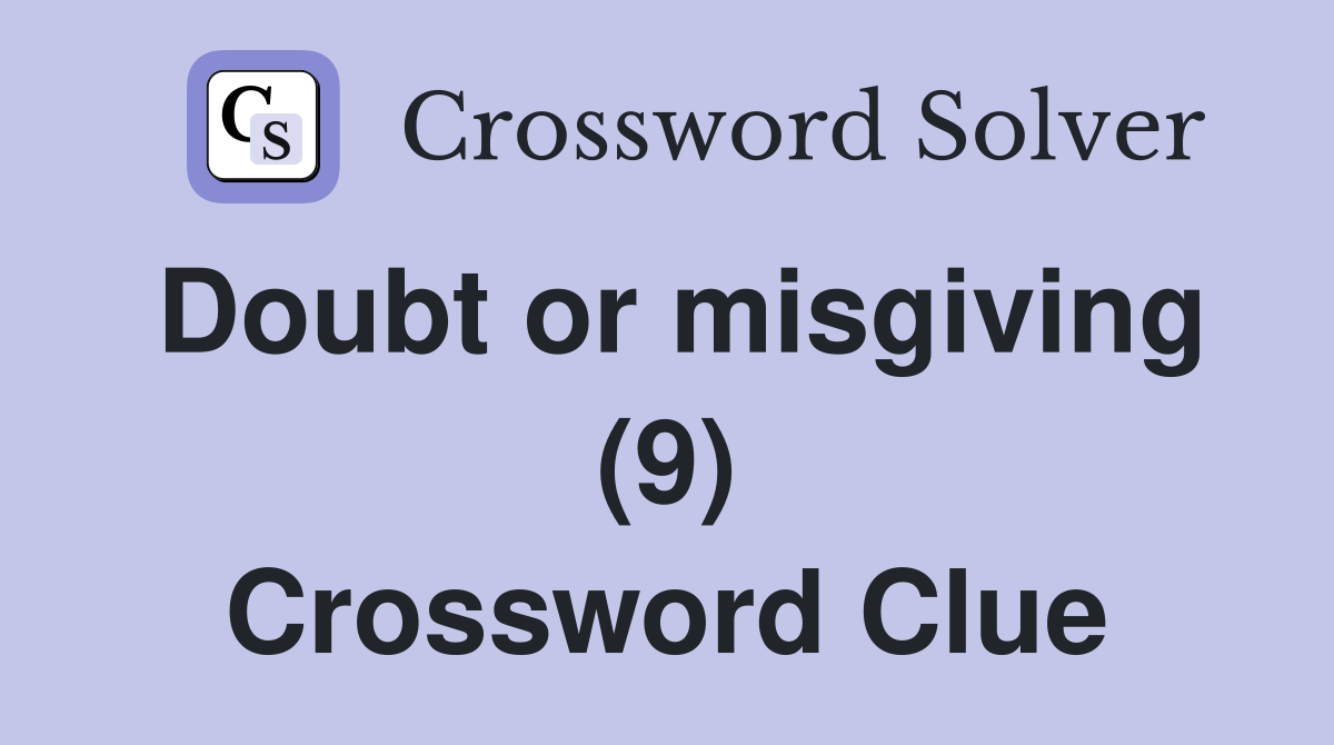 Doubt or misgiving (9) Crossword Clue