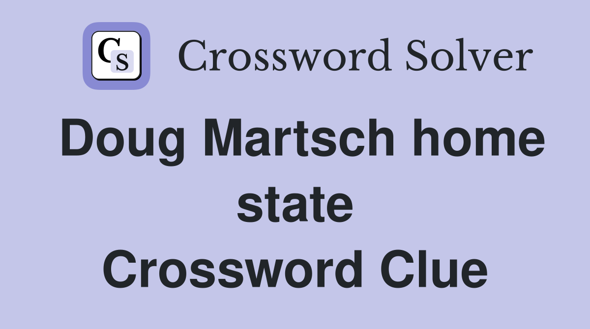 Doug Martsch home state Crossword Clue