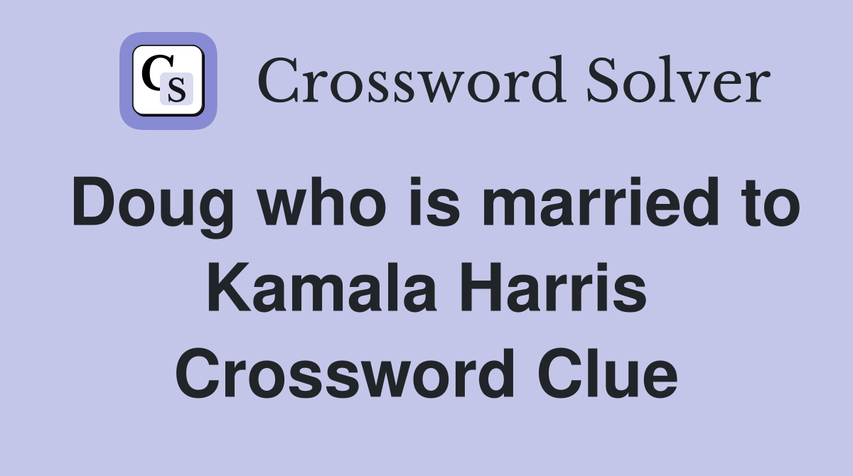 Doug who is married to Kamala Harris Crossword Clue