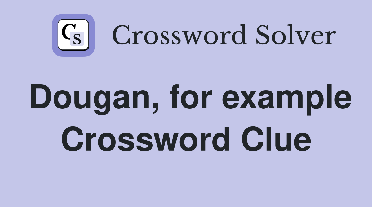 Dougan, for example Crossword Clue