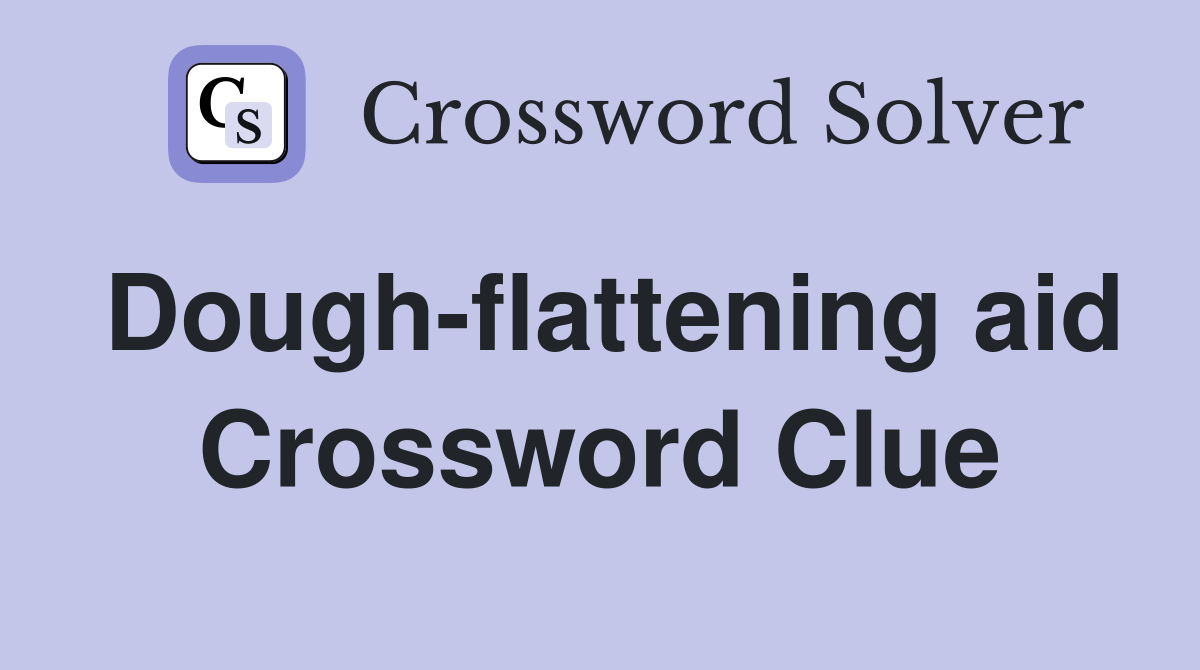 Dough-flattening aid Crossword Clue