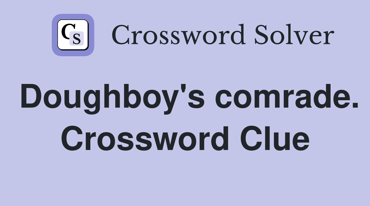 Doughboy's comrade. Crossword Clue
