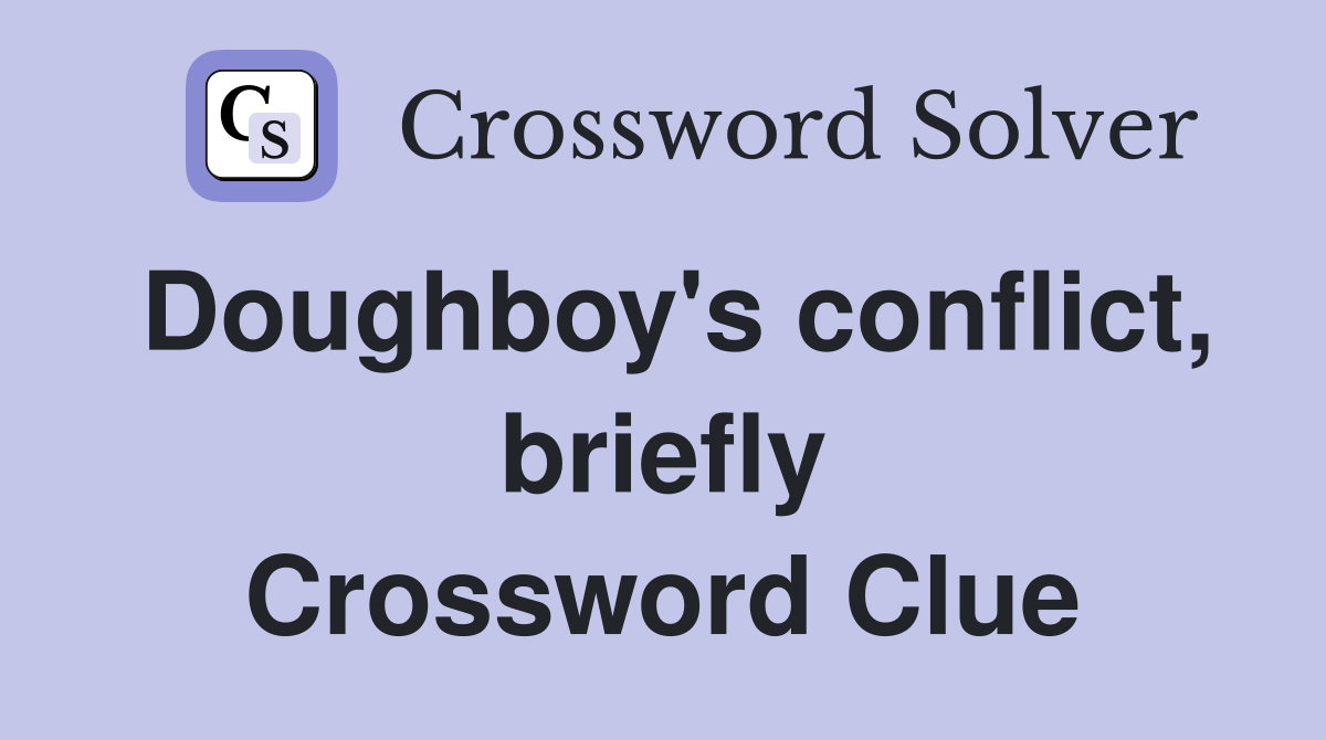 Doughboy's conflict, briefly Crossword Clue