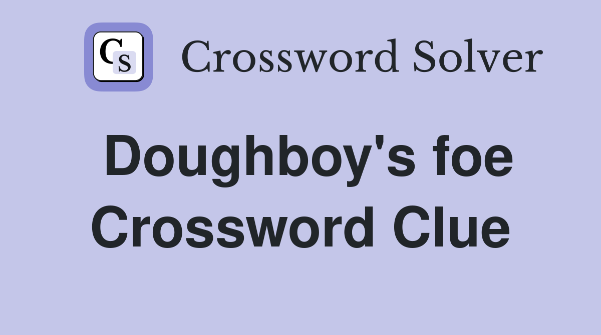 Doughboy's foe Crossword Clue