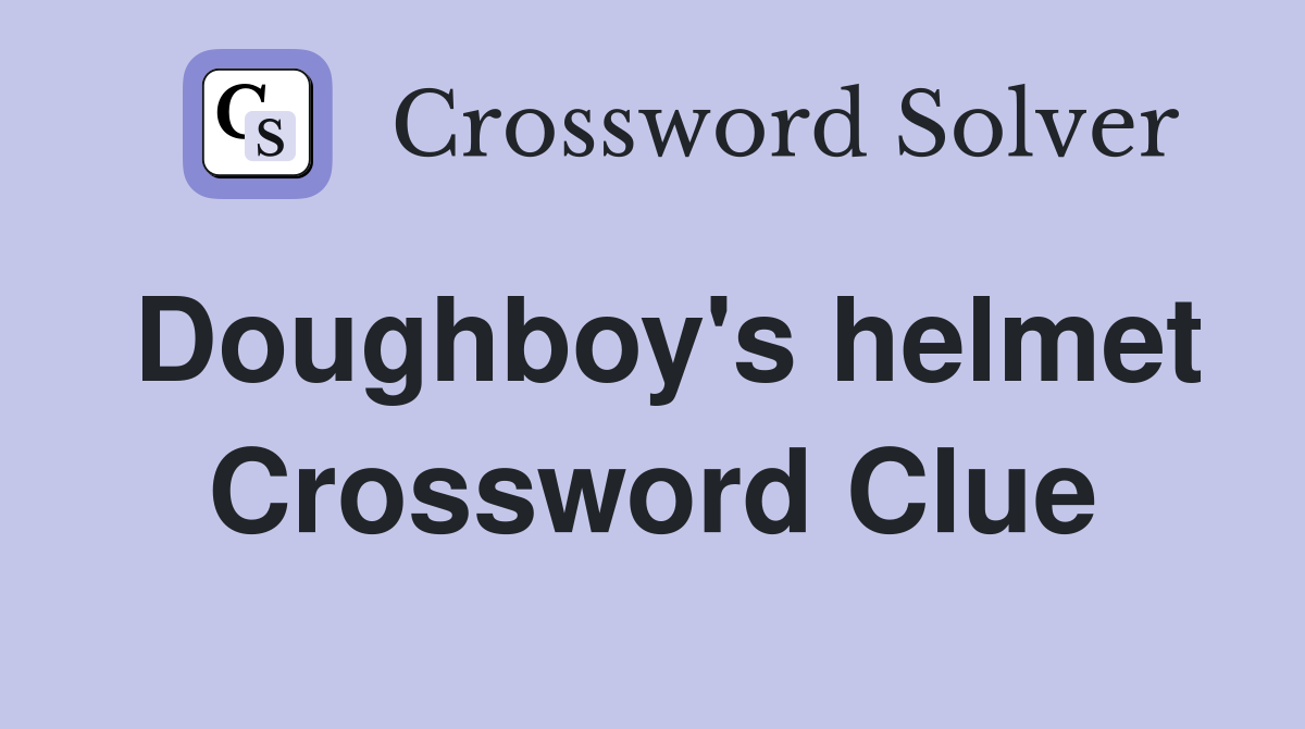 Doughboy's helmet Crossword Clue