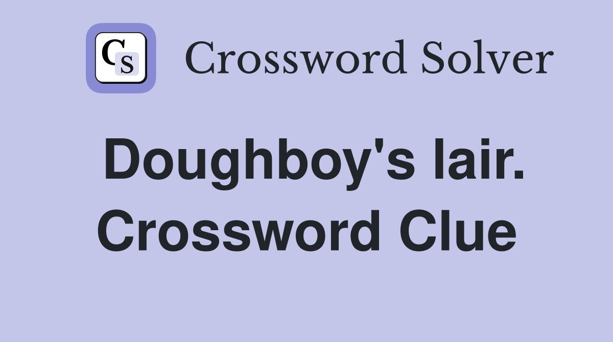 Doughboy's lair. Crossword Clue