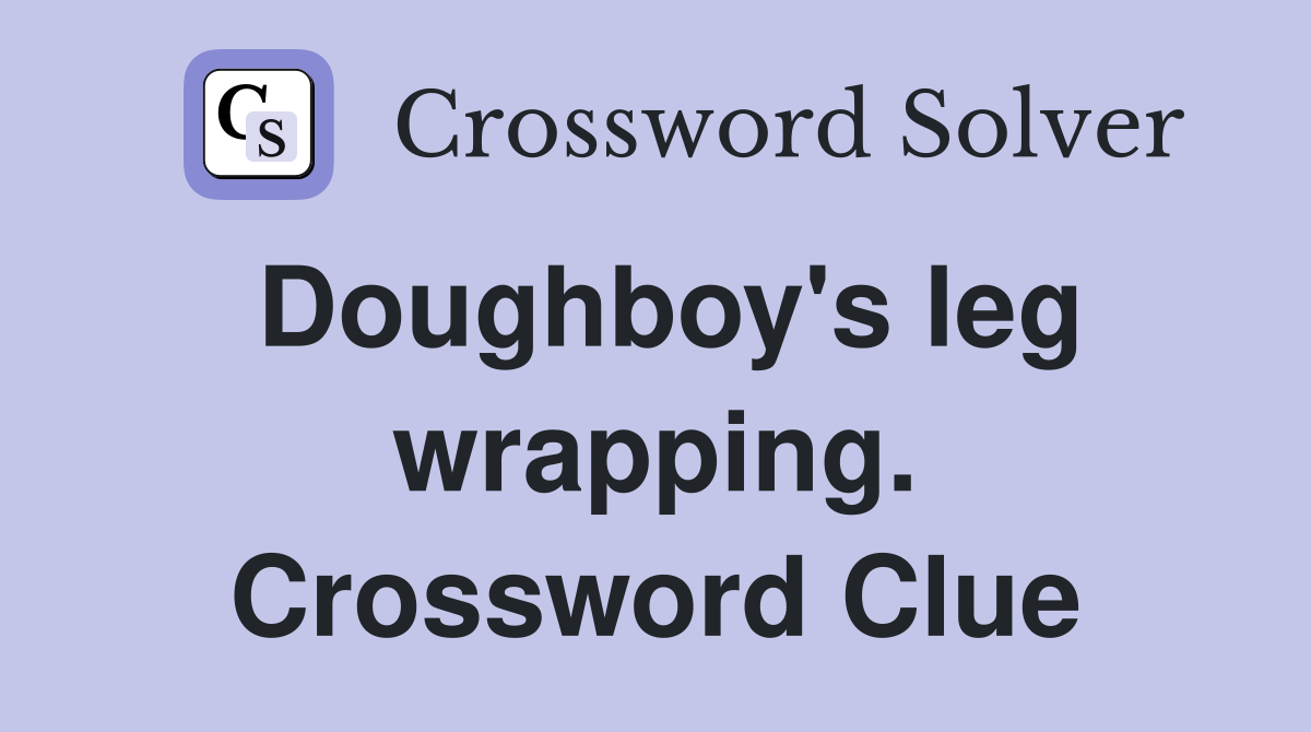 Doughboy's leg wrapping. Crossword Clue