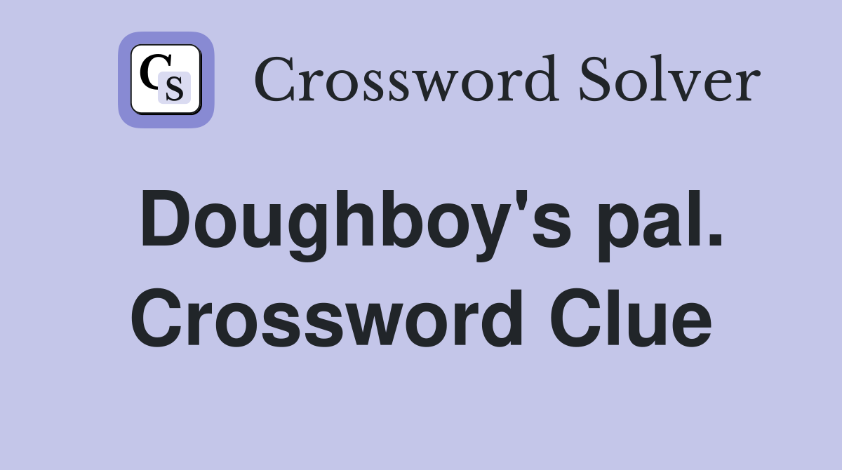 Doughboy's pal. Crossword Clue