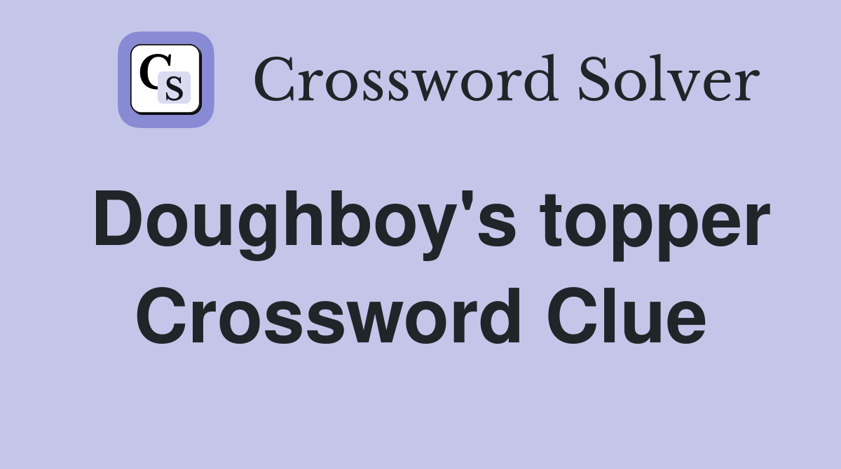 Doughboy's topper Crossword Clue
