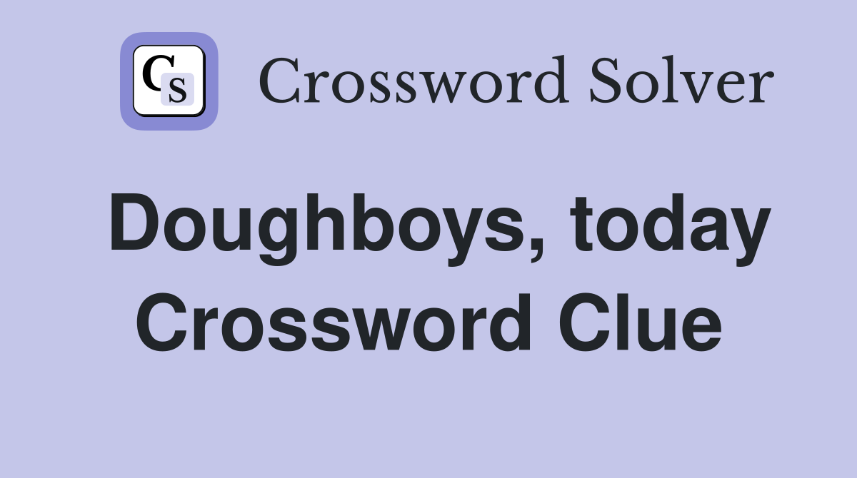 Doughboys, today Crossword Clue