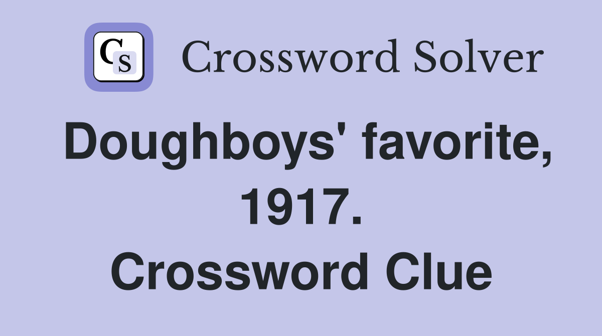 Doughboys' favorite, 1917. Crossword Clue