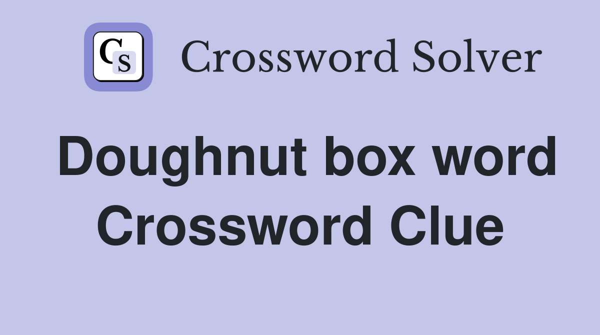 Doughnut box word Crossword Clue