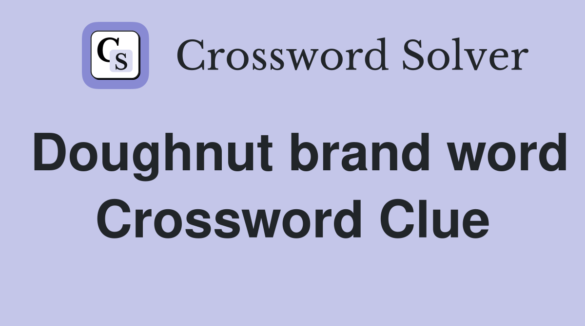 Doughnut brand word Crossword Clue
