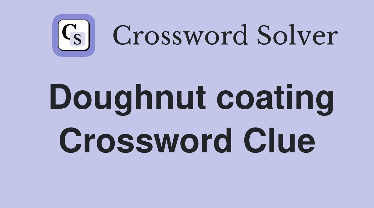 Doughnut coating Crossword Clue