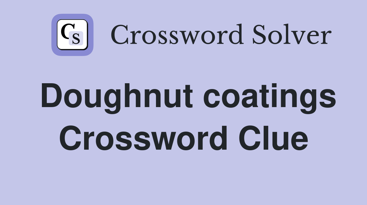 Doughnut coatings Crossword Clue