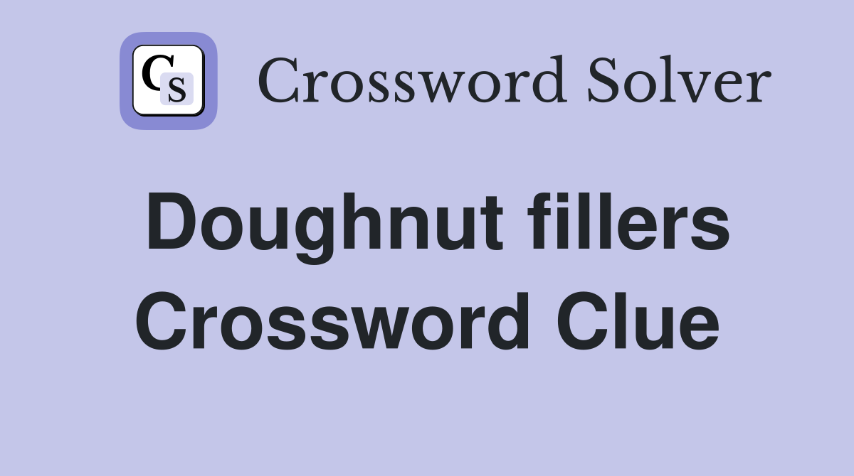 Doughnut fillers Crossword Clue