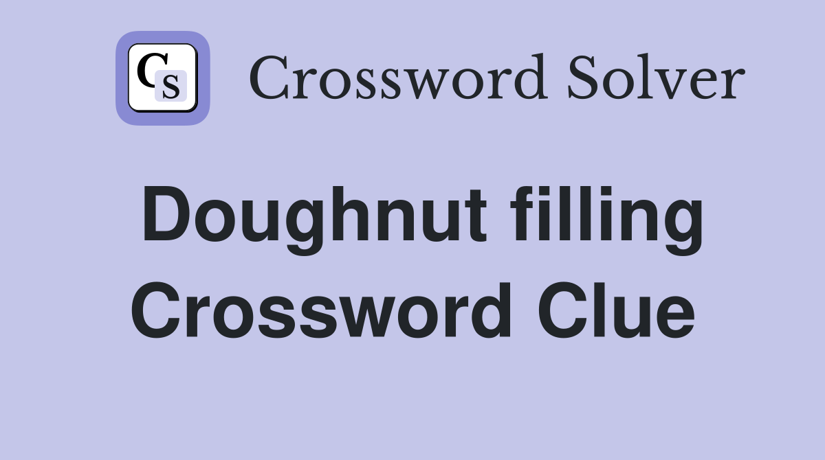 Doughnut filling Crossword Clue