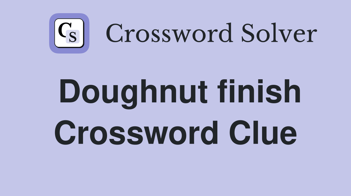 Doughnut finish Crossword Clue