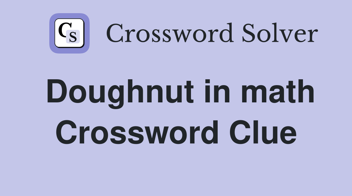 Doughnut in math Crossword Clue
