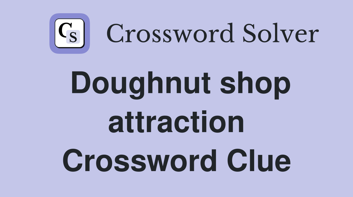 Doughnut shop attraction Crossword Clue