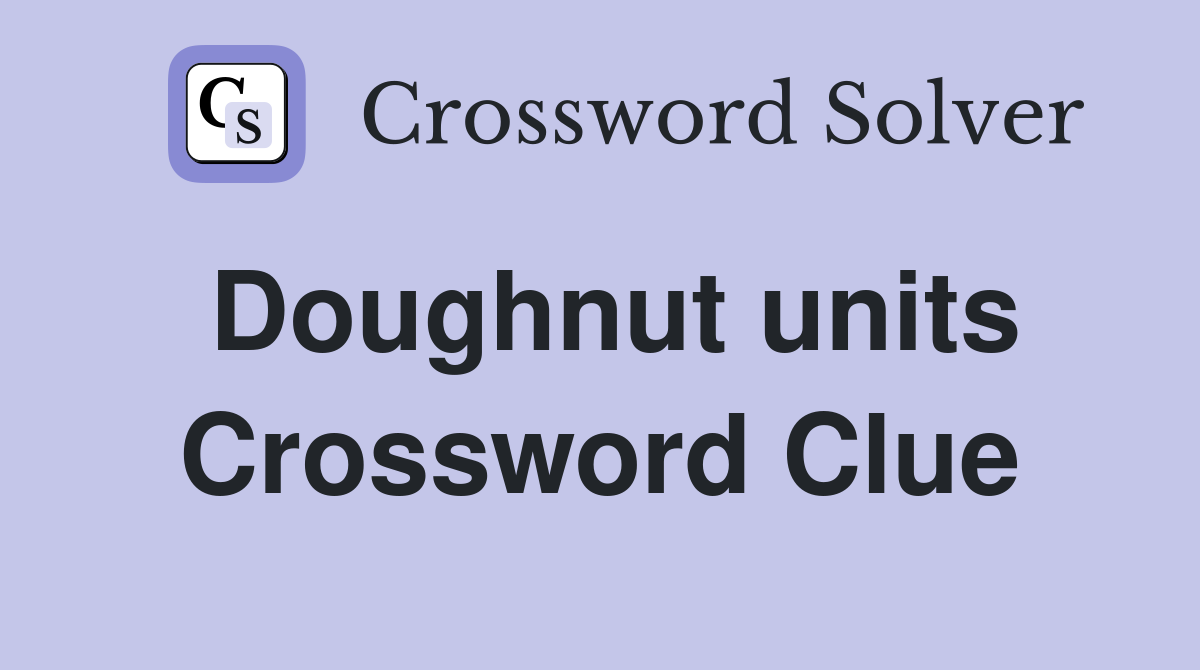Doughnut units Crossword Clue