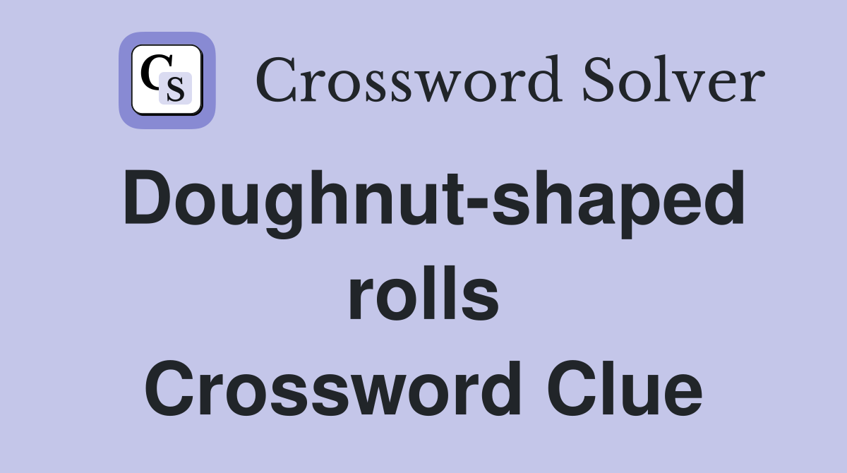 Doughnut-shaped rolls Crossword Clue