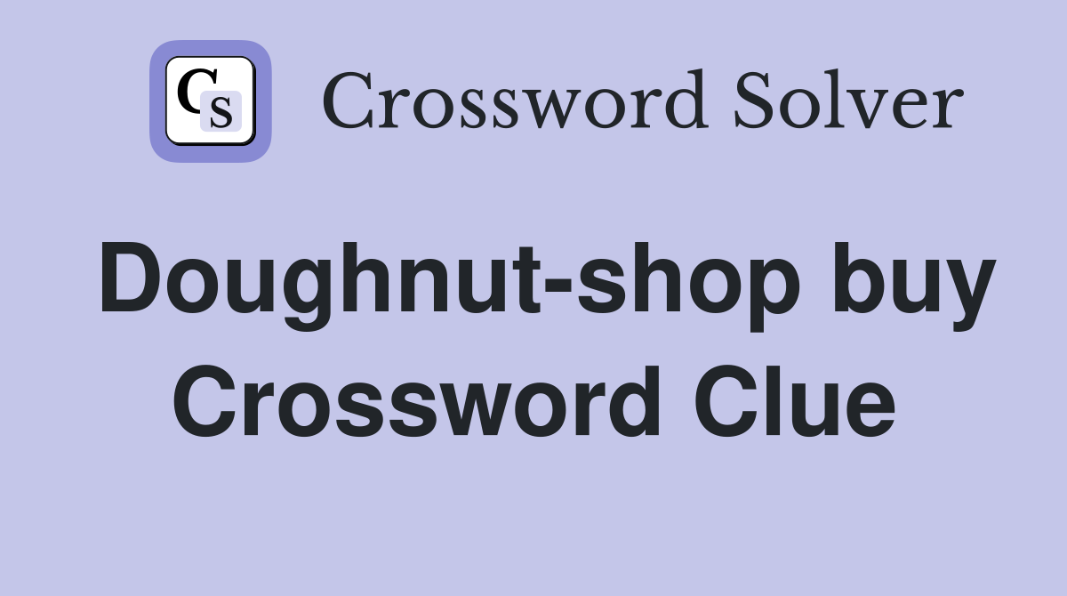 Doughnut-shop buy Crossword Clue