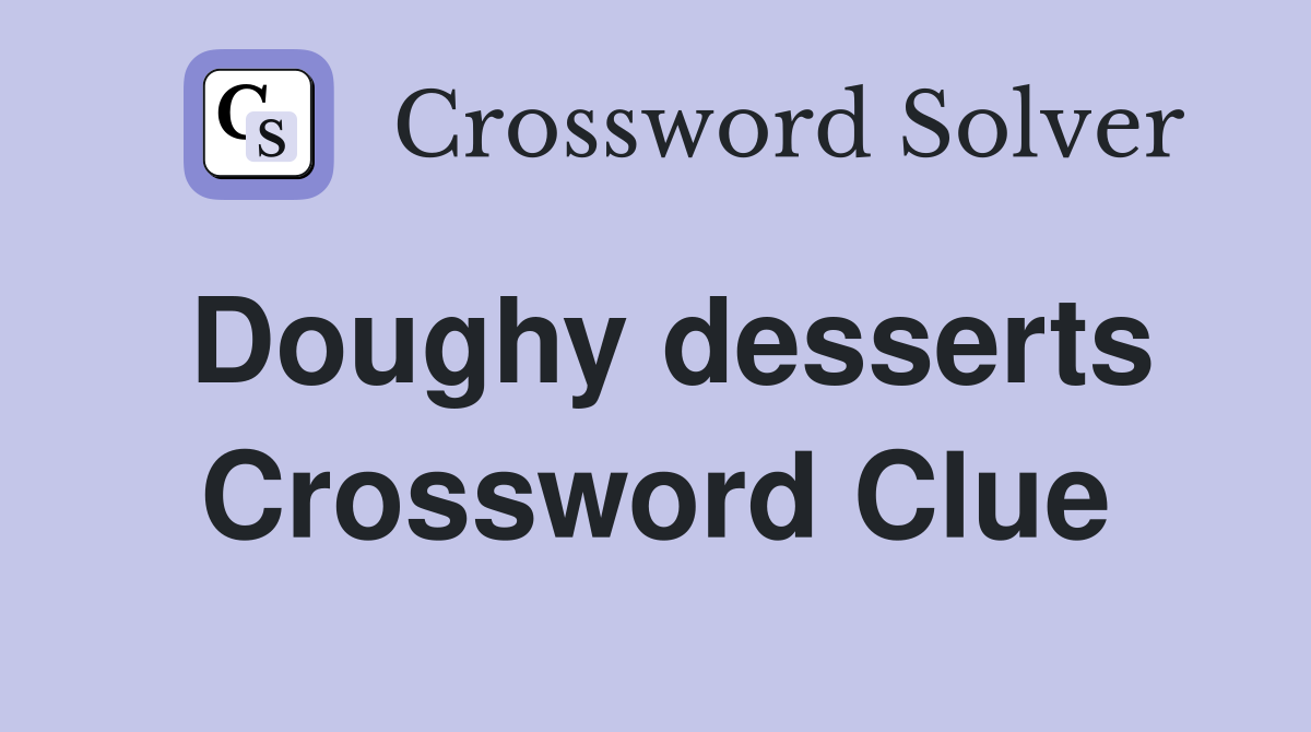 Doughy desserts Crossword Clue