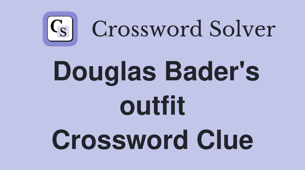 Douglas Bader's outfit Crossword Clue