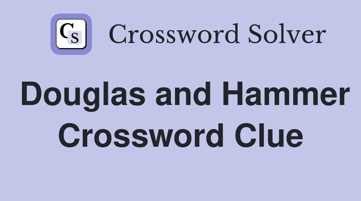 Douglas and Hammer Crossword Clue