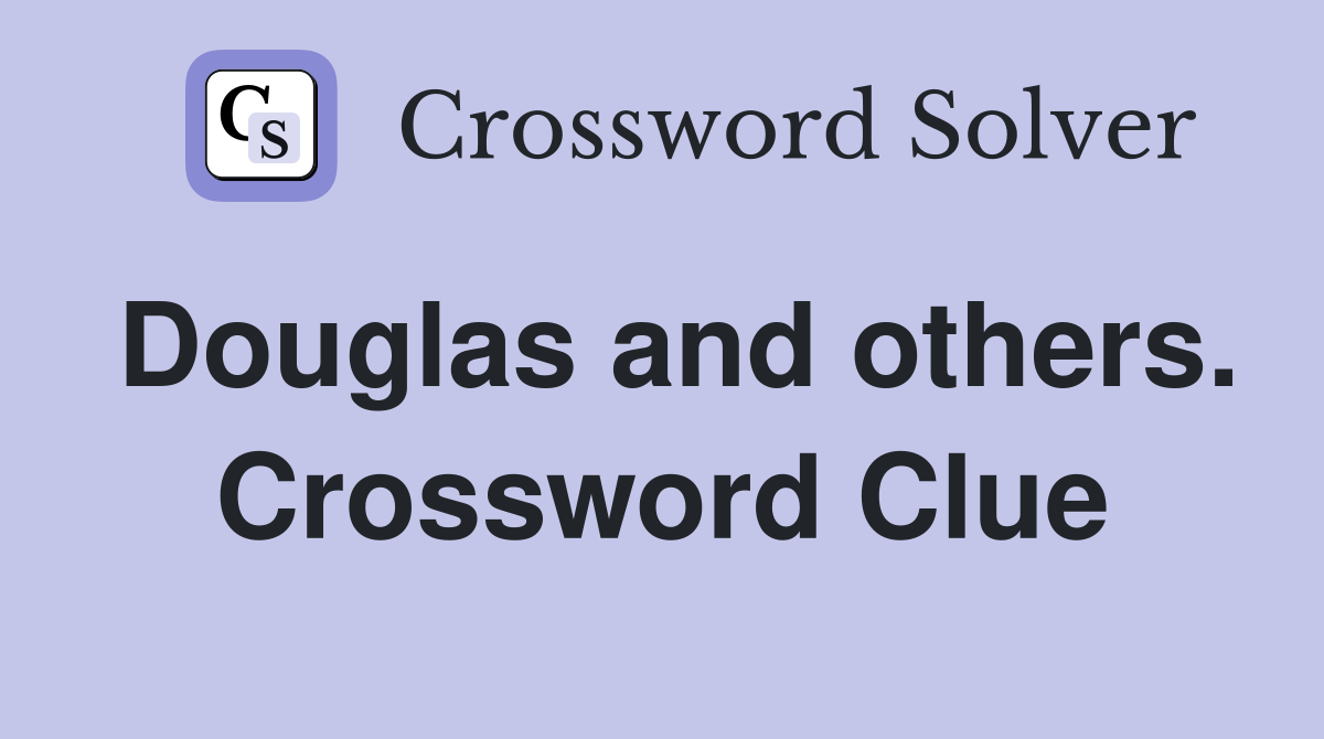 Douglas and others. Crossword Clue