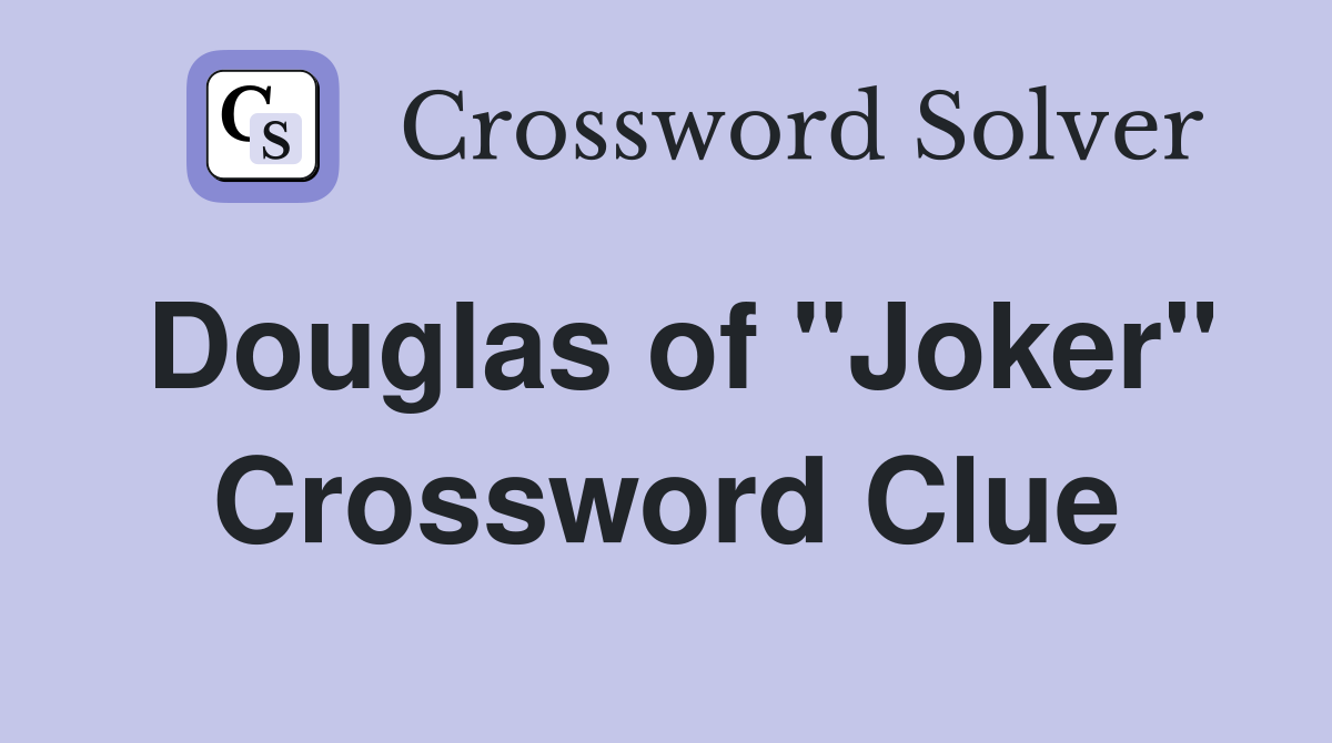 Douglas of "Joker" Crossword Clue
