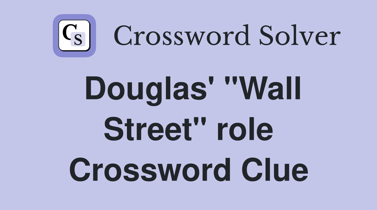 Douglas' "Wall Street" role Crossword Clue