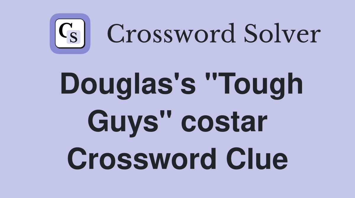 Douglas's "Tough Guys" costar Crossword Clue