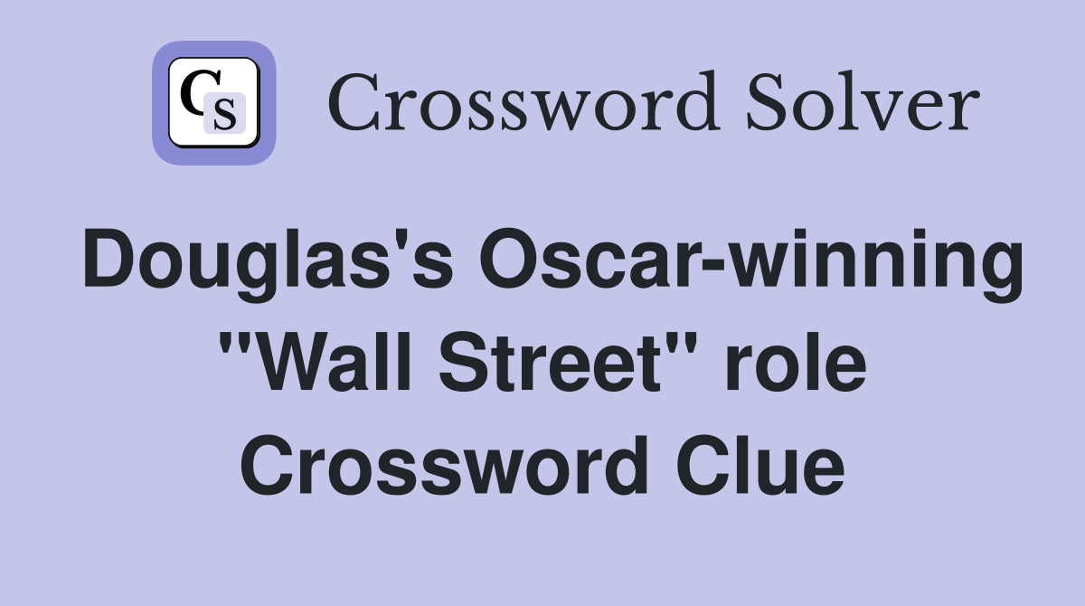 Douglas's Oscar-winning "Wall Street" role Crossword Clue