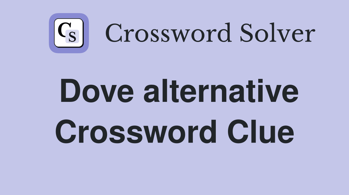 Dove alternative Crossword Clue