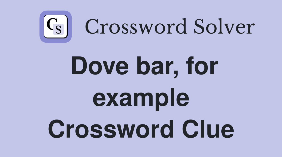 Dove bar, for example Crossword Clue