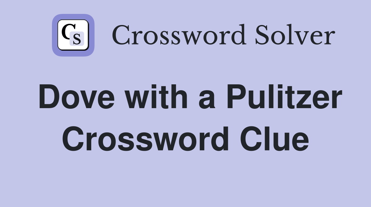 Dove with a Pulitzer Crossword Clue